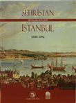 ÞEHRÝSTAN ÝSTANBUL / SEYYAHLARIN HAYAL ÞEHRÝ