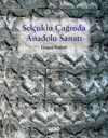SELÇUKLU ÇAÐINDA ANADOLU SANATI