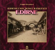 OSMANLI'NIN ÝKÝNCÝ BAÞKENTÝ EDÝRNE