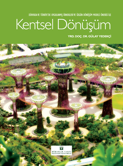 KENTSEL DÖNÜÞÜM / Dünyada ve Türkiye'de Uygulanmýþ Örnekleri ve Özgün Dönüþüm Modeli Önerisi Ýle