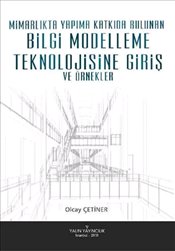 Mimarlýkta Yapýma Katkýda Bulunan Bilgi Modelleme Teknolojisine Giriþ ve Örnekler 