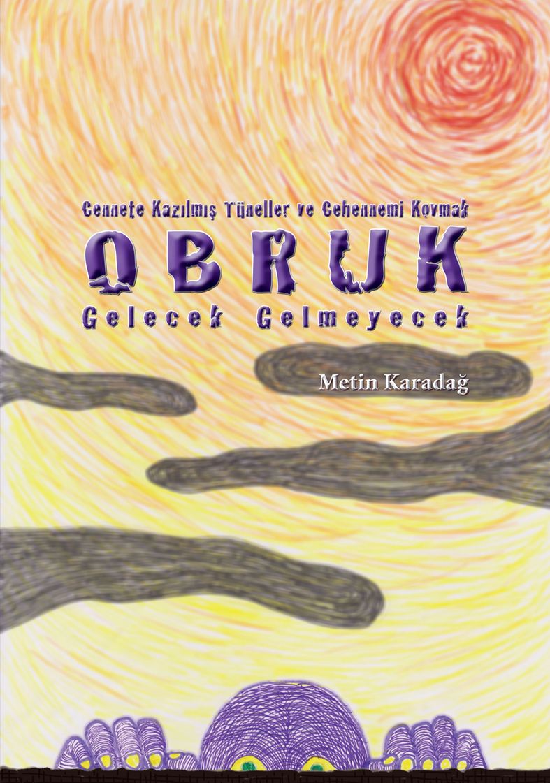 Cennete Kazýlmýþ Tüneller ve Cehennemi Kovmak OBRUK Gelecek Gelmeyecek
